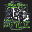 Big Rig Chrome Shop I Make Dirt Look Good Black Youth T-Shirt